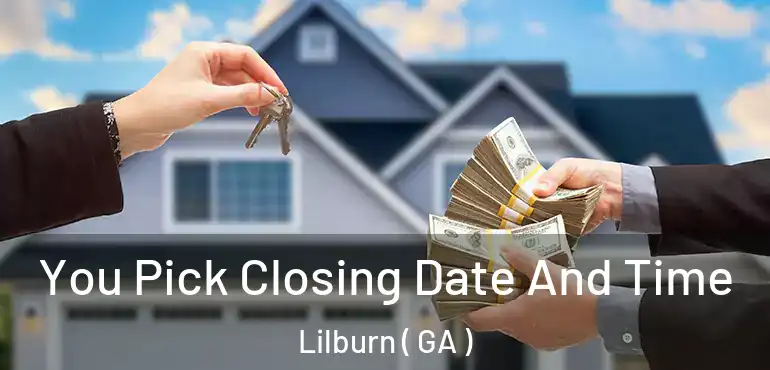  You Pick Closing Date And Time Lilburn ( GA )