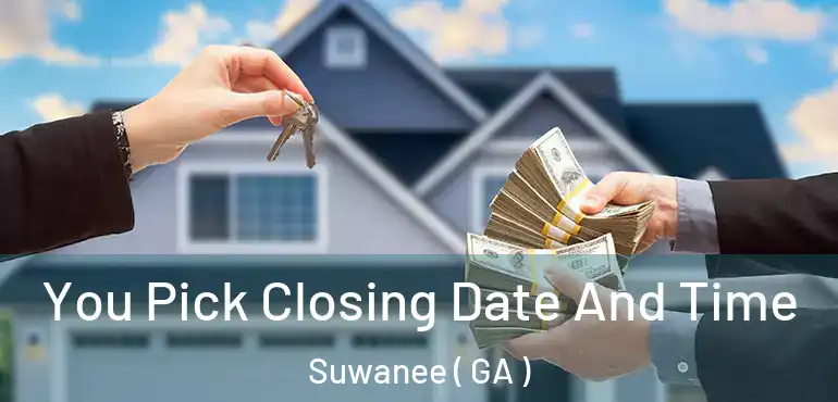  You Pick Closing Date And Time Suwanee ( GA )