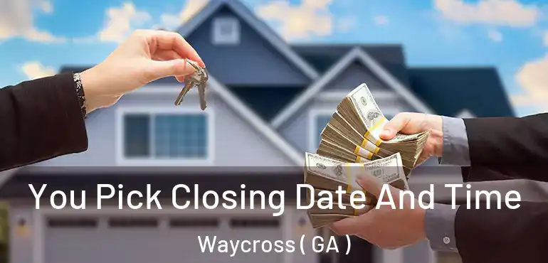  You Pick Closing Date And Time Waycross ( GA )